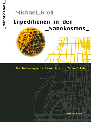 Buchcover Expeditionen in den Nanokosmos | Michael Groß | EAN 9783034857048 | ISBN 3-0348-5704-7 | ISBN 978-3-0348-5704-8
