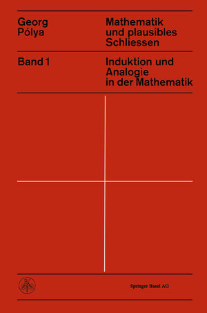 Buchcover Mathematik und Plausibles Schliessen | G. Polya | EAN 9783034858052 | ISBN 3-0348-5805-1 | ISBN 978-3-0348-5805-2
