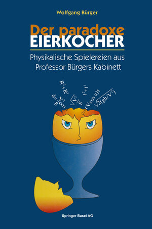 Buchcover Der paradoxe Eierkocher | Wolfgang Bürger | EAN 9783034860031 | ISBN 3-0348-6003-X | ISBN 978-3-0348-6003-1