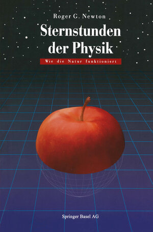 Buchcover Sternstunden der Physik | Roger G. Newton | EAN 9783034860048 | ISBN 3-0348-6004-8 | ISBN 978-3-0348-6004-8