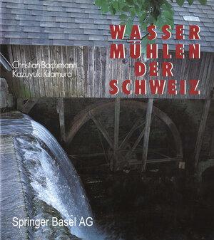 Buchcover Wassermühlen der Schweiz | C. Bachmann | EAN 9783034860543 | ISBN 3-0348-6054-4 | ISBN 978-3-0348-6054-3