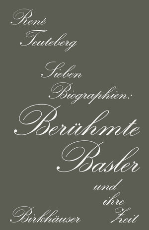 Buchcover Berühmte Basler und ihre Zeit | TEUTEBERG | EAN 9783034862998 | ISBN 3-0348-6299-7 | ISBN 978-3-0348-6299-8