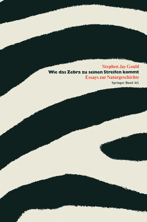 Buchcover Wie das Zebra zu seinen Streifen kommt | GOULD | EAN 9783034864657 | ISBN 3-0348-6465-5 | ISBN 978-3-0348-6465-7