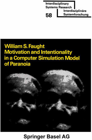 Buchcover Motivation and Intentionality in a Computer Simulation Model of Paranoia | FAUGHT | EAN 9783034865470 | ISBN 3-0348-6547-3 | ISBN 978-3-0348-6547-0