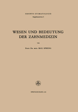 Buchcover Wesen und Bedeutung der Zahnmedizin | Max Spreng | EAN 9783034868105 | ISBN 3-0348-6810-3 | ISBN 978-3-0348-6810-5