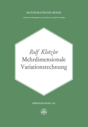 Buchcover Mehrdimensionale Variationsrechnung | R. Klötzer | EAN 9783034869362 | ISBN 3-0348-6936-3 | ISBN 978-3-0348-6936-2