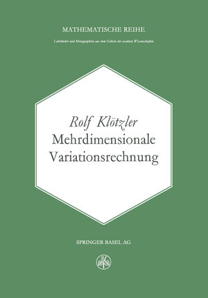 Buchcover Mehrdimensionale Variationsrechnung | R. Klötzer | EAN 9783034869379 | ISBN 3-0348-6937-1 | ISBN 978-3-0348-6937-9