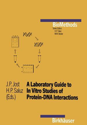 Buchcover A Laboratory Guide to In Vitro Studies of Protein-DNA Interactions | Jost | EAN 9783034875615 | ISBN 3-0348-7561-4 | ISBN 978-3-0348-7561-5