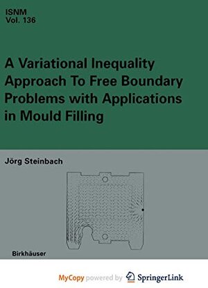Buchcover A Variational Inequality Approach to free Boundary Problems with Applications in Mould Filling | Steinbach, Jörg | EAN 9783034875981 | ISBN 3-0348-7598-3 | ISBN 978-3-0348-7598-1