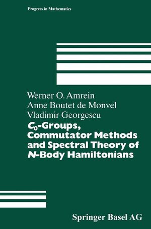 Buchcover C0-Groups, Commutator Methods and Spectral Theory of N-Body Hamiltonians | Werner Amrein | EAN 9783034877626 | ISBN 3-0348-7762-5 | ISBN 978-3-0348-7762-6