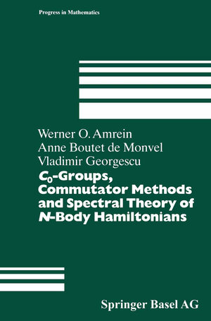 Buchcover C0-Groups, Commutator Methods and Spectral Theory of N-Body Hamiltonians | Werner Amrein | EAN 9783034877640 | ISBN 3-0348-7764-1 | ISBN 978-3-0348-7764-0