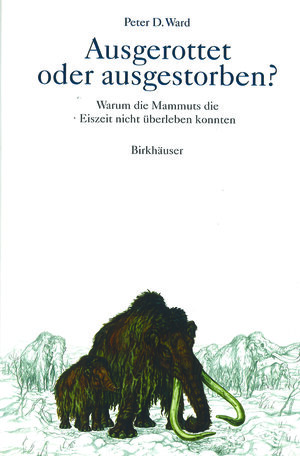 Buchcover Ausgerottet oder ausgestorben? | Peter D. Ward | EAN 9783034877985 | ISBN 3-0348-7798-6 | ISBN 978-3-0348-7798-5