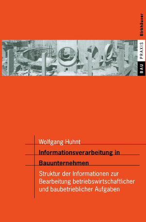 Buchcover Informationsverarbeitung in Bauunternehmen | Wolfgang Huhnt | EAN 9783034879880 | ISBN 3-0348-7988-1 | ISBN 978-3-0348-7988-0