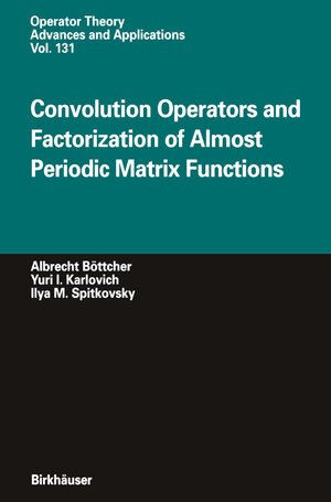 Buchcover Convolution Operators and Factorization of Almost Periodic Matrix Functions | Albrecht Böttcher | EAN 9783034881524 | ISBN 3-0348-8152-5 | ISBN 978-3-0348-8152-4