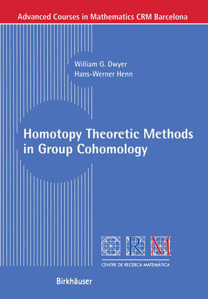 Buchcover Homotopy Theoretic Methods in Group Cohomology | William G. Dwyer | EAN 9783034883566 | ISBN 3-0348-8356-0 | ISBN 978-3-0348-8356-6