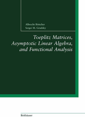 Buchcover Toeplitz Matrices, Asymptotic Linear Algebra, and Functional Analysis | Albrecht Böttcher | EAN 9783034883955 | ISBN 3-0348-8395-1 | ISBN 978-3-0348-8395-5