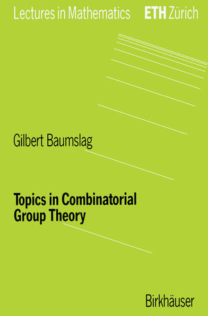 Buchcover Topics in Combinatorial Group Theory | Gilbert Baumslag | EAN 9783034885874 | ISBN 3-0348-8587-3 | ISBN 978-3-0348-8587-4