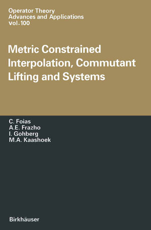 Buchcover Metric Constrained Interpolation, Commutant Lifting and Systems | C. Foias | EAN 9783034887915 | ISBN 3-0348-8791-4 | ISBN 978-3-0348-8791-5