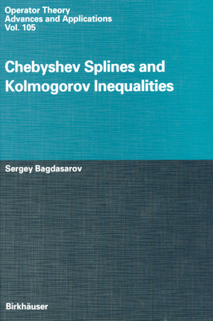 Buchcover Chebyshev Splines and Kolmogorov Inequalities | Sergey Bagdasarov | EAN 9783034888080 | ISBN 3-0348-8808-2 | ISBN 978-3-0348-8808-0