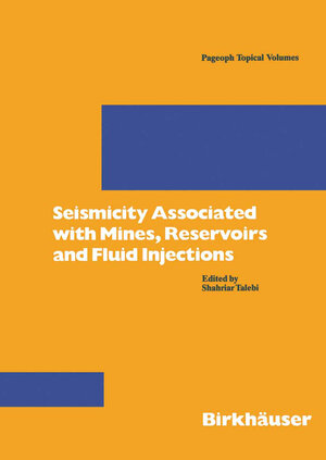 Buchcover Seismicity Associated with Mines, Reservoirs and Fluid Injections | Shahrian Talebi | EAN 9783034888141 | ISBN 3-0348-8814-7 | ISBN 978-3-0348-8814-1