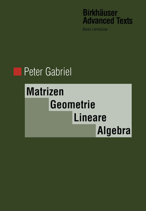 Buchcover Matrizen, Geometrie, Lineare Algebra | Peter Gabriel | EAN 9783034890267 | ISBN 3-0348-9026-5 | ISBN 978-3-0348-9026-7