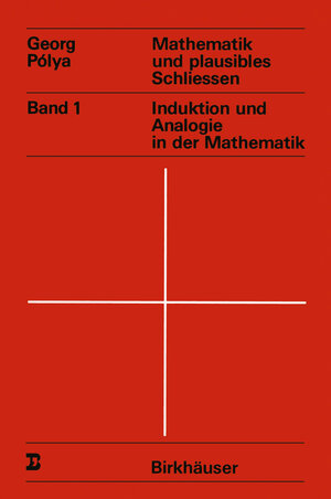 Buchcover Mathematik und plausibles Schliessen | G. Polya | EAN 9783034891660 | ISBN 3-0348-9166-0 | ISBN 978-3-0348-9166-0