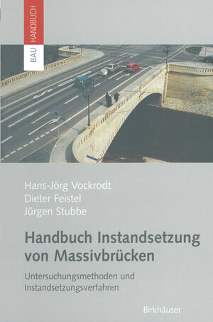Buchcover Handbuch Instandsetzung von Massivbrücken | Hans-Jörg Vockrodt | EAN 9783034894128 | ISBN 3-0348-9412-0 | ISBN 978-3-0348-9412-8