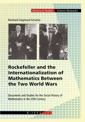 Buchcover Rockefeller and the Internationalization of Mathematics Between the Two World Wars | Reinhard Siegmund-Schultze | EAN 9783034895057 | ISBN 3-0348-9505-4 | ISBN 978-3-0348-9505-7