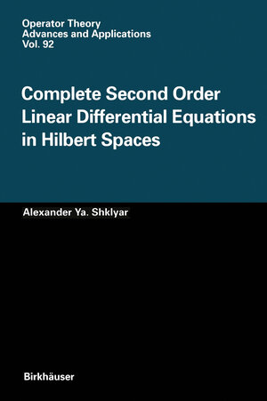 Buchcover Complete Second Order Linear Differential Equations in Hilbert Spaces | Alexander Ya. Shklyar | EAN 9783034899406 | ISBN 3-0348-9940-8 | ISBN 978-3-0348-9940-6