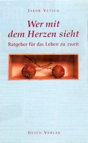 Buchcover Wer mit dem Herzen sieht | Jakob Vetsch | EAN 9783035000139 | ISBN 3-0350-0013-1 | ISBN 978-3-0350-0013-9