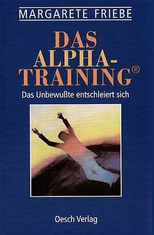 Buchcover Das Alpha-Training | Margarete Friebe | EAN 9783035015041 | ISBN 3-0350-1504-X | ISBN 978-3-0350-1504-1