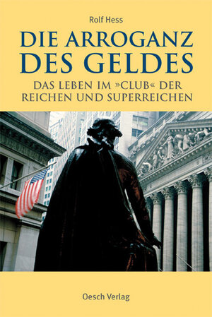 Buchcover Die Arroganz des Geldes | Rolf Hess | EAN 9783035028058 | ISBN 3-0350-2805-2 | ISBN 978-3-0350-2805-8