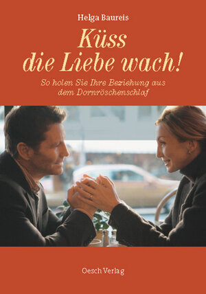 Buchcover Küss die Liebe wach! | Helga Baureis | EAN 9783035030464 | ISBN 3-0350-3046-4 | ISBN 978-3-0350-3046-4