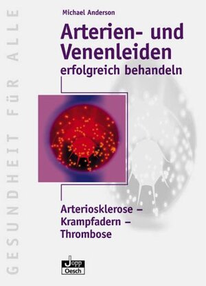 Buchcover Arterien- und Venenleiden erfolgreich behandeln | Michael Anderson | EAN 9783035050530 | ISBN 3-0350-5053-8 | ISBN 978-3-0350-5053-0