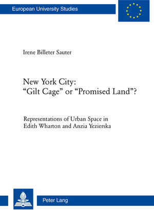Buchcover New York City: «Gilt Cage» or «Promised Land»? | Irene Billeter Sauter | EAN 9783035101973 | ISBN 3-0351-0197-3 | ISBN 978-3-0351-0197-3