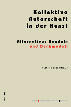Buchcover Kollektive Autorschaft in der Kunst  | EAN 9783035103922 | ISBN 3-0351-0392-5 | ISBN 978-3-0351-0392-2