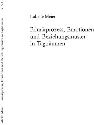 Buchcover Primärprozess, Emotionen und Beziehungsmuster in Tagträumen | Isabelle Meier | EAN 9783035105162 | ISBN 3-0351-0516-2 | ISBN 978-3-0351-0516-2
