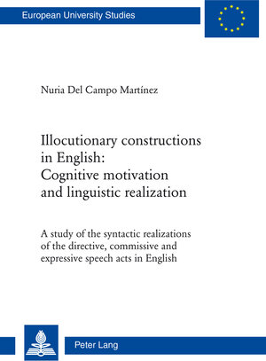 Buchcover Illocutionary constructions in English: Cognitive motivation and linguistic realization | Nuria Del Campo Martínez | EAN 9783035106428 | ISBN 3-0351-0642-8 | ISBN 978-3-0351-0642-8