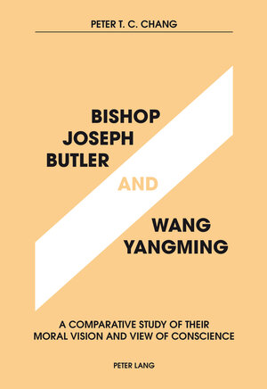 Buchcover Bishop Joseph Butler and Wang Yangming | Peter T.C. Chang | EAN 9783035195217 | ISBN 3-0351-9521-8 | ISBN 978-3-0351-9521-7