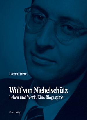 Buchcover Wolf von Niebelschütz | Dominik Riedo | EAN 9783035198928 | ISBN 3-0351-9892-6 | ISBN 978-3-0351-9892-8