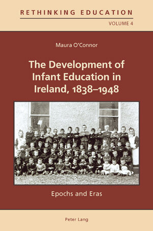 Buchcover The Development of Infant Education in Ireland, 1838-1948 | Maura O'Connor | EAN 9783035300253 | ISBN 3-0353-0025-9 | ISBN 978-3-0353-0025-3