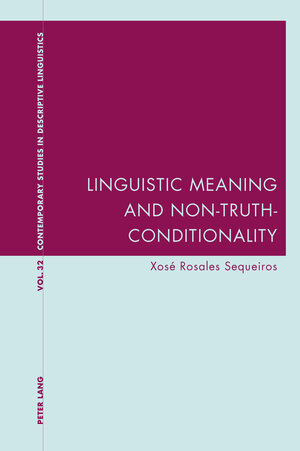 Buchcover Linguistic Meaning and Non-Truth-Conditionality | Xosé Rosales Sequeiros | EAN 9783035302646 | ISBN 3-0353-0264-2 | ISBN 978-3-0353-0264-6