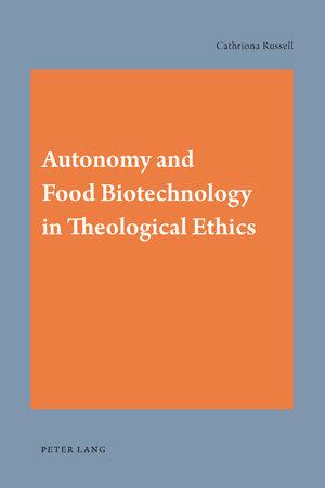 Buchcover Autonomy and Food Biotechnology in Theological Ethics | Cathriona Russell | EAN 9783035303827 | ISBN 3-0353-0382-7 | ISBN 978-3-0353-0382-7