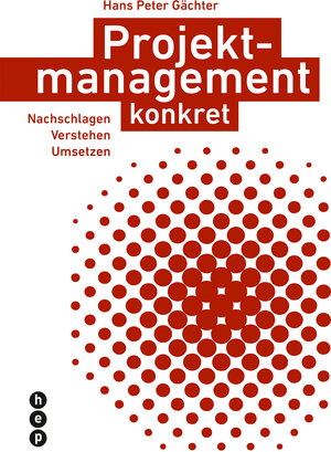 Buchcover Projektmanagement konkret | Hans Peter Gächter | EAN 9783035501384 | ISBN 3-0355-0138-6 | ISBN 978-3-0355-0138-4