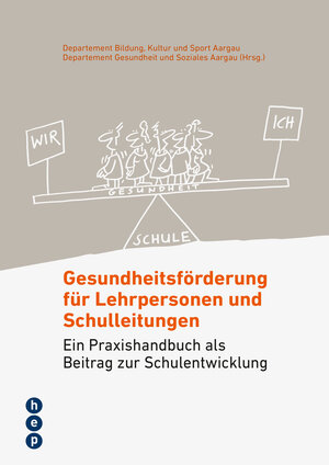 Buchcover Gesundheitsförderung für Lehrpersonen und Schulleitungen | Departement Bildung Kultur und Sport Aargau | EAN 9783035504484 | ISBN 3-0355-0448-2 | ISBN 978-3-0355-0448-4