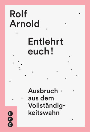 Buchcover Entlehrt euch! | Rolf Arnold | EAN 9783035504590 | ISBN 3-0355-0459-8 | ISBN 978-3-0355-0459-0