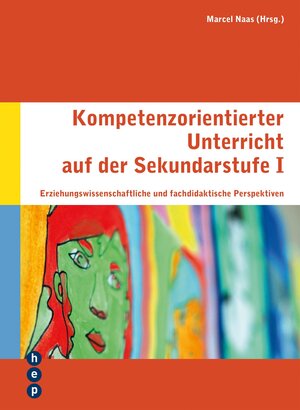 Buchcover Kompetenzorientierter Unterricht auf der Sekundarstufe I (E-Book) | Marcel Naas | EAN 9783035504743 | ISBN 3-0355-0474-1 | ISBN 978-3-0355-0474-3