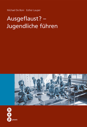 Buchcover Ausgeflaust? - Jugendliche führen (E-Book) | Esther Lauper | EAN 9783035505856 | ISBN 3-0355-0585-3 | ISBN 978-3-0355-0585-6