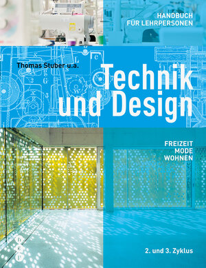 Buchcover Technik und Design - Handbuch für Lehrpersonen | Thomas Stuber | EAN 9783035507140 | ISBN 3-0355-0714-7 | ISBN 978-3-0355-0714-0