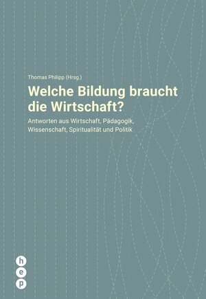Buchcover Welche Bildung braucht die Wirtschaft? (E-Book) | Thomas Philipp | EAN 9783035507386 | ISBN 3-0355-0738-4 | ISBN 978-3-0355-0738-6